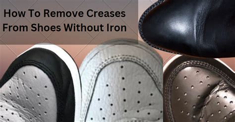 removing creases from shoes without iron